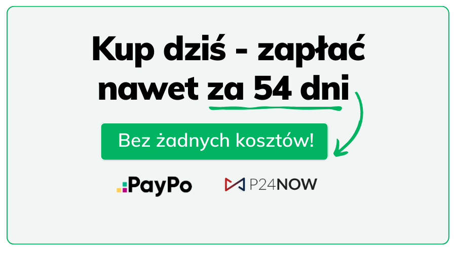 Kup dziś – zapłać nawet za 54 dni