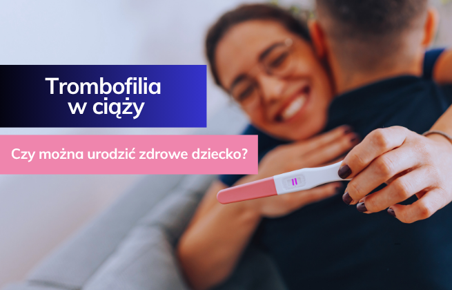 trombofilia w ciazy, trombofilia a ciaza