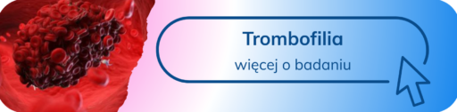 Trombofilia Trombofilia – badanie genetyczne w kierunku mutacji zwiększających ryzyko poronień
