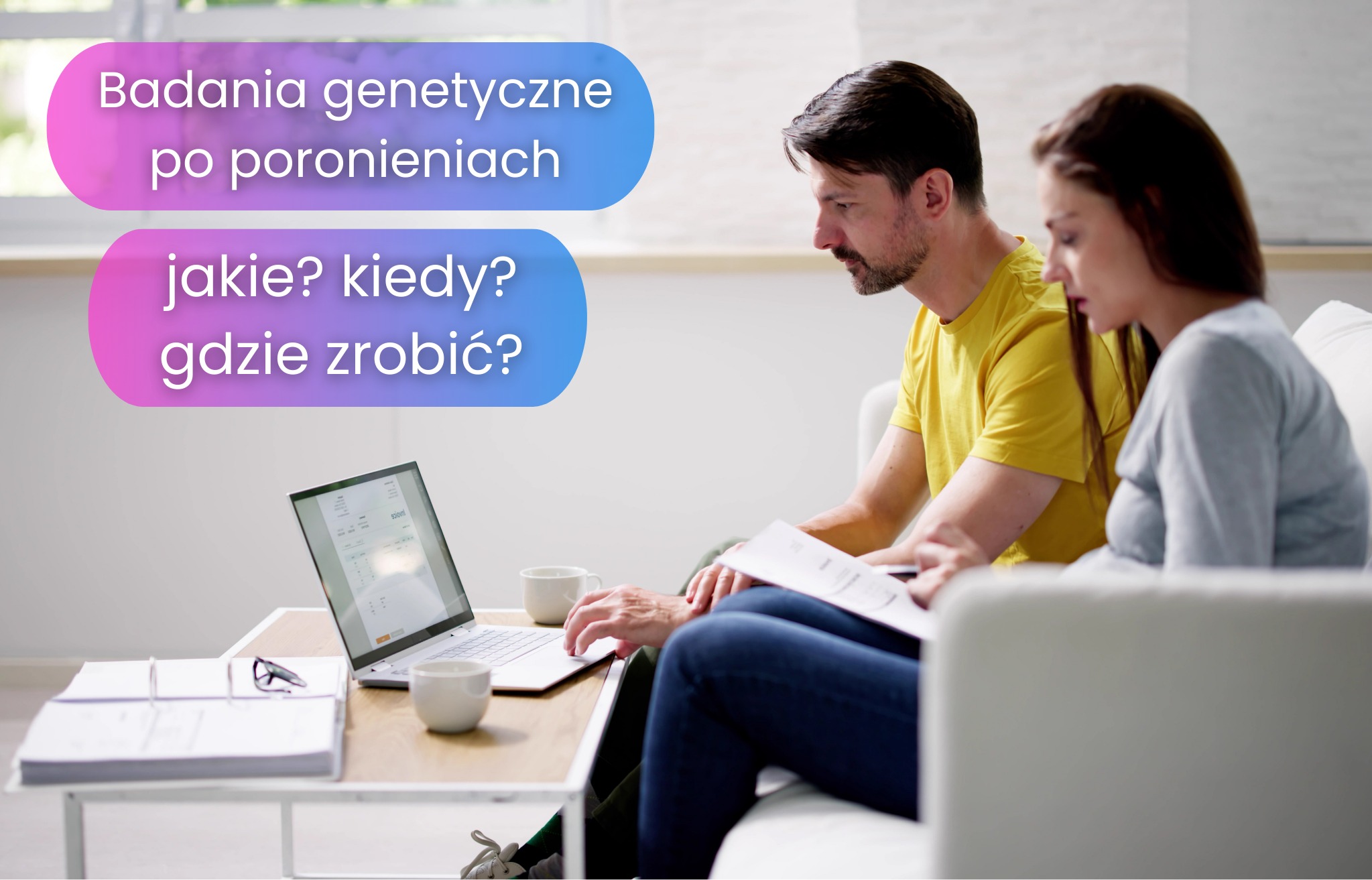 Para po poronieniu analizująca wyniki i informacje o badaniach genetycznych po stracie ciąży – jakie badania wykonać, kiedy i gdzie.